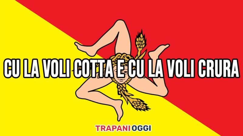 Cu a voli cotta e cu a voli crura – (Frase Tradizionale)