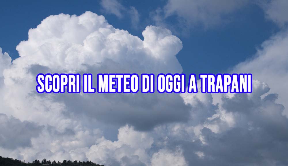 Che Tempo Farà a Trapani Domenica 19 Gennaio