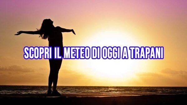 Meteo Trapani 21 Gennaio: Giornata serena, aria pulita e sole