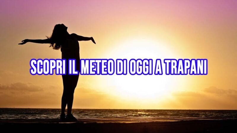 Meteo Trapani 25 Gennaio 2025