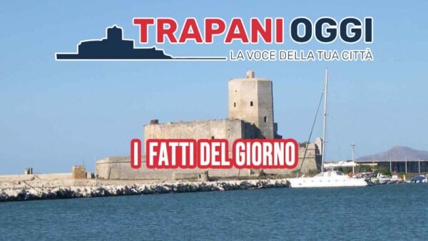 Trapanioggi.it – Le principali notizie del 18 febbraio 2025