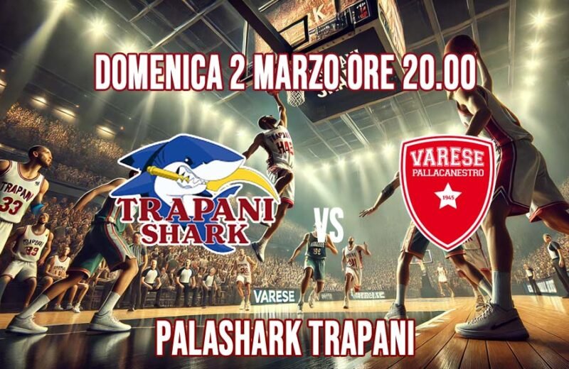 Big Match al PalaShark: Trapani Shark sfida Varese nella 20ª giornata di Serie A Unipol