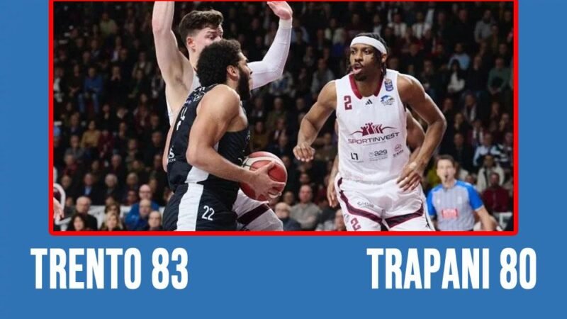 Trento – Trapani: Sfida per vertice della Serie A1  83-80
