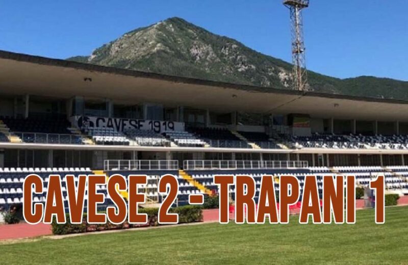 Trapani ko a Cava: addio sogni playoff?