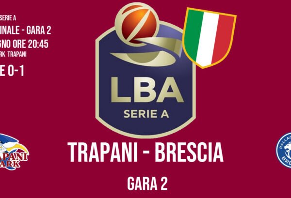 Locandina Trapani Shark - Brescia, Gara 2 Semifinale Playoff Serie A basket, 1 giugno ore 20:45 al PalaShark, Serie 0-1, loghi LBA, Trapani e Brescia su sfondo granata