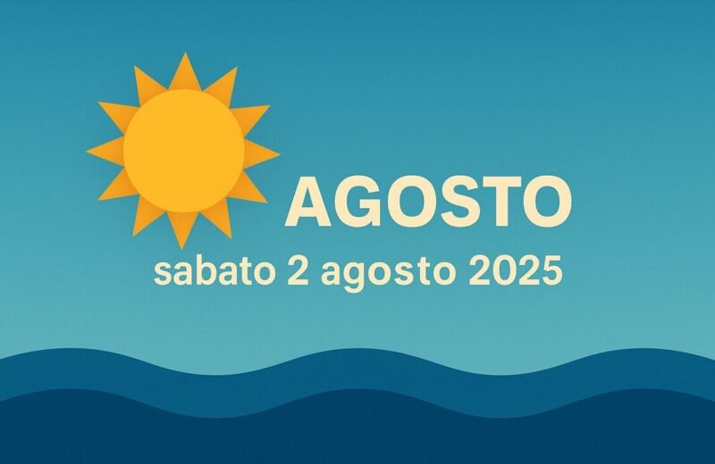Meteo e Oroscopo di sabato 2 agosto 2025