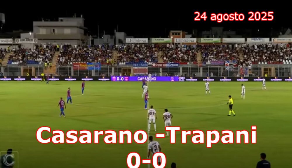 Casarano - Trapani 0-0, Serie C 24 agosto 2025