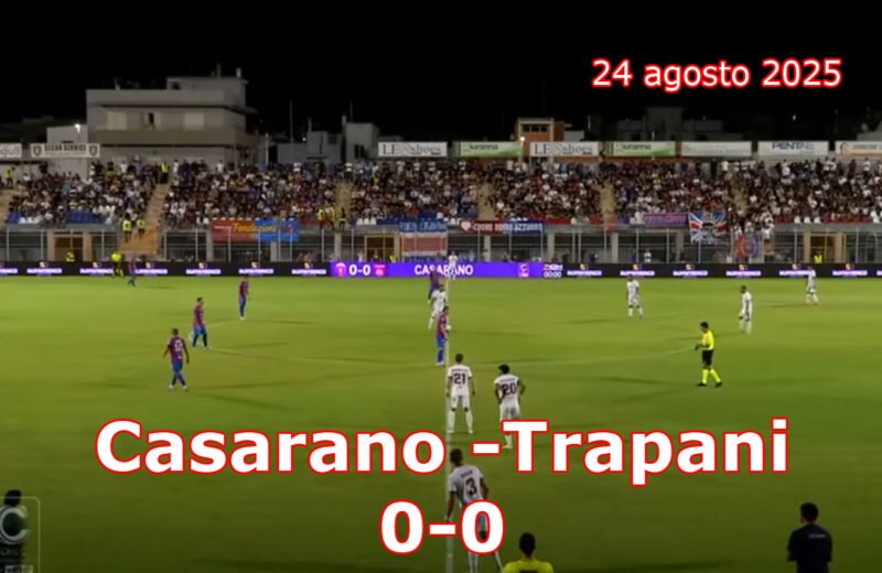 Casarano - Trapani 0-0, Serie C 24 agosto 2025