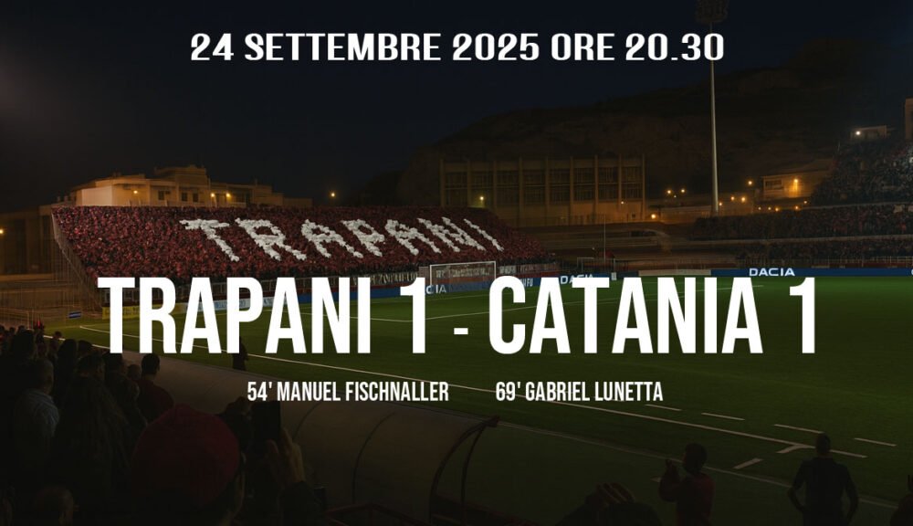 Derby di Sicilia Trapani-Catania 1-1 risultato finale 24 settembre 2025