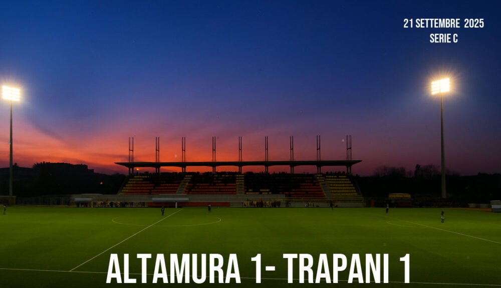 Stadio D’Angelo al tramonto, risultato Altamura 1 - Trapani 1, Serie C 21 settembre 2025