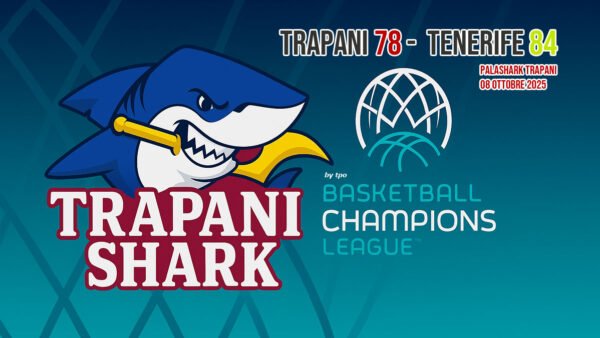 Trapani Shark, emozione e orgoglio nel debutto europeo [2 Video]
