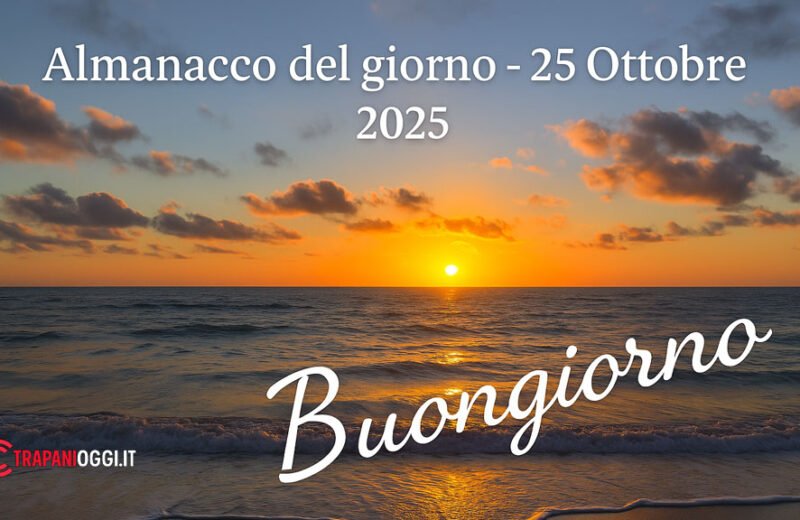 Alba sul mare per l’Almanacco del giorno 25 ottobre 2025 – Trapani Oggi