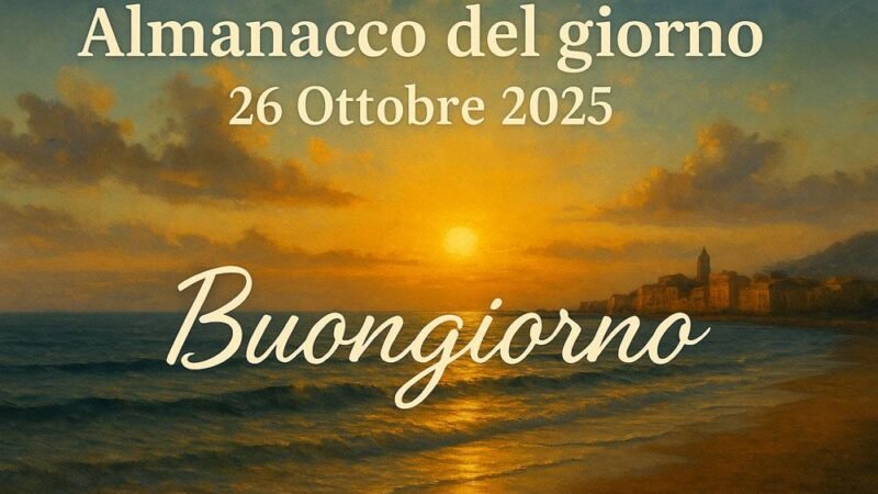 Almanacco del giorno 26 ottobre 2025 [Meteo Video]