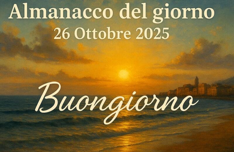 Almanacco del giorno 26 ottobre 2025 – Buongiorno con alba sul mare