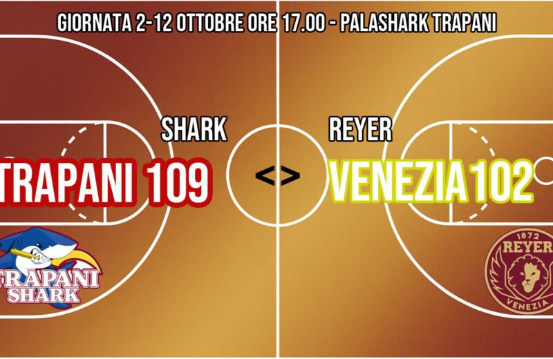 Trapani Shark batte Reyer Venezia 109-102 al PalaShark