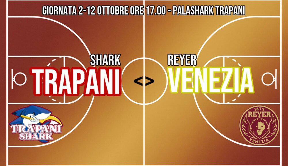 Trapani Shark vs Reyer Venezia al PalaShark – 2ª giornata Serie A Basket 2025
