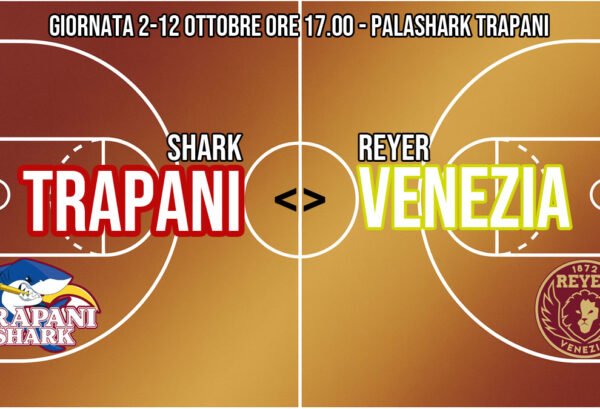 Trapani Shark vs Reyer Venezia al PalaShark – 2ª giornata Serie A Basket 2025