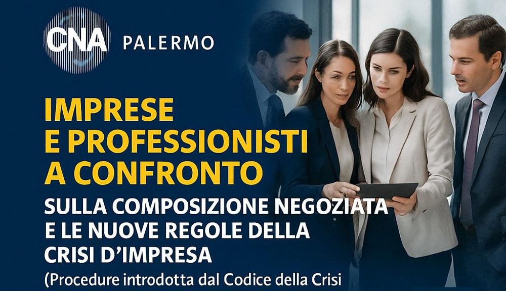 Imprese e professionisti a confronto sulla composizione negoziata e le nuove regole della crisi d’impresa – CNA Palermo