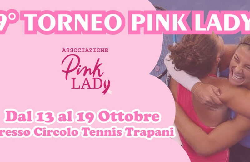 9° Torneo Pink Lady Trapani – evento sportivo e solidale al Circolo Tennis